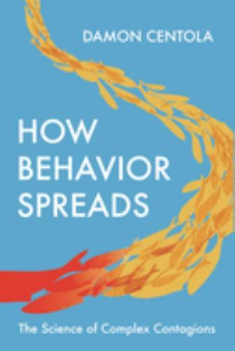 How Behavior Spreads: The Science of Complex Contagions (Princeton Analytical ..