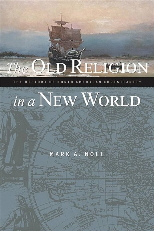 The Old Religion in a New World: The …, Noll, Mark A.