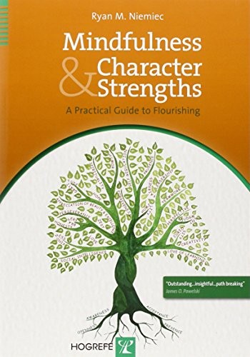 MINDFULNESS AND CHARACTER STRENGTHS A PRACTICAL GUIDE TO By Ryan M. Niemiec Mint