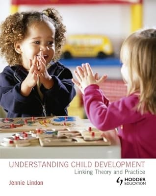 Understanding Child Development: Linking Theory and Practice (A Hodder Arnold Pu