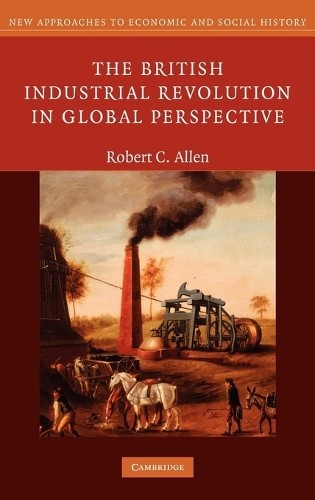 Robert C. Allen The British Industrial Revolution in Glob (Hardback) (UK IMPORT)