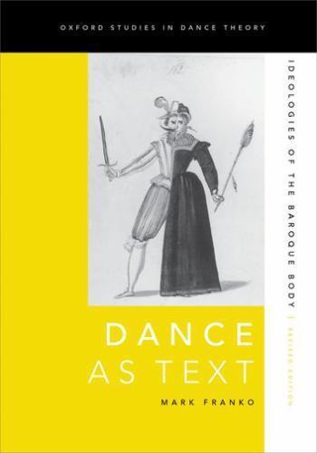 Oxford Studies in Dance Theory Ser.: Dance As Text : Ideologies of the …