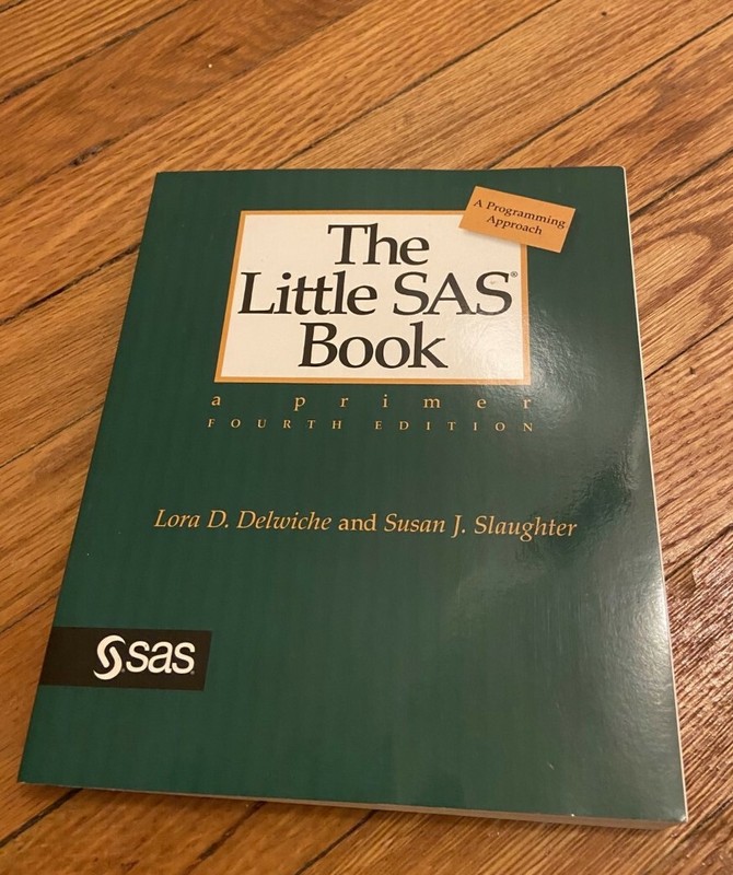 The Little SAS Book : Fourth Edition by Susan J. Slaughter and Lora D. Delwiche