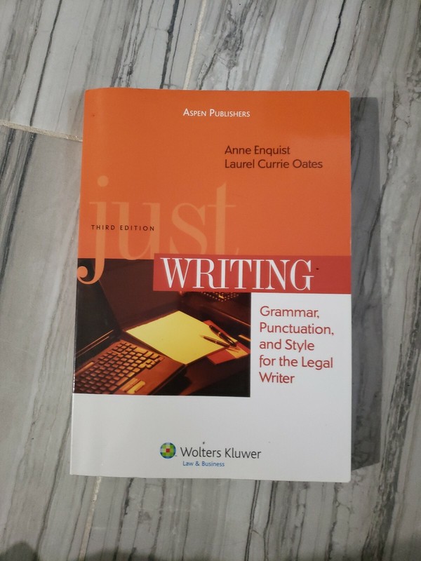 Just Writing : Grammar, Punctuation, and Style for the Legal Writer 3RD Edition