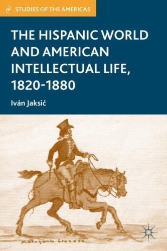 The Hispanic World and American Intellectual Life, 1820-1880 (New Hardcover