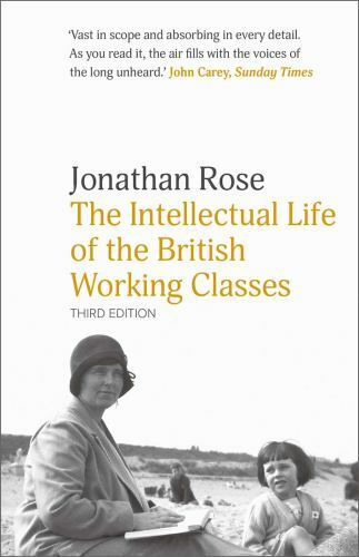 Intellectual Life of the British Working Classes, Paperback by Rose, Jonathan…