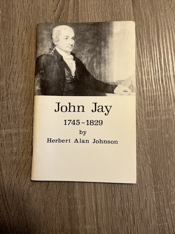 John Jay by Herbert Alan Johnson 1745-1829 Softcover Book 1976 NY State Edu gallery
