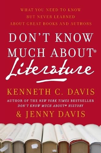 Kenneth C Davis Don’t Know Much About(r) Literature (Paperback)
