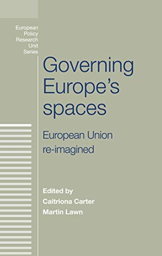 Governing Europe’s spaces: European Union re-imagined (European