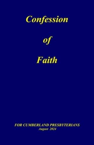 Confession of Faith: and Government of the Cumberland Presbyterian Church – GOOD