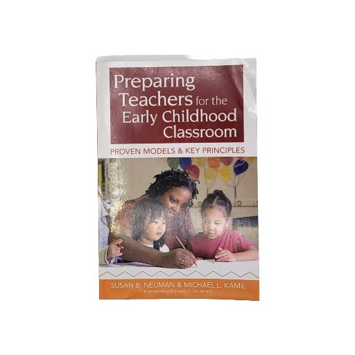 Preparing Teachers for the Early Childhood Classroom: Proven Models and Key...