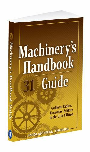 Machinery's Handbook Guide : Guide to Tables, Formulas, & More, Paperback by ...