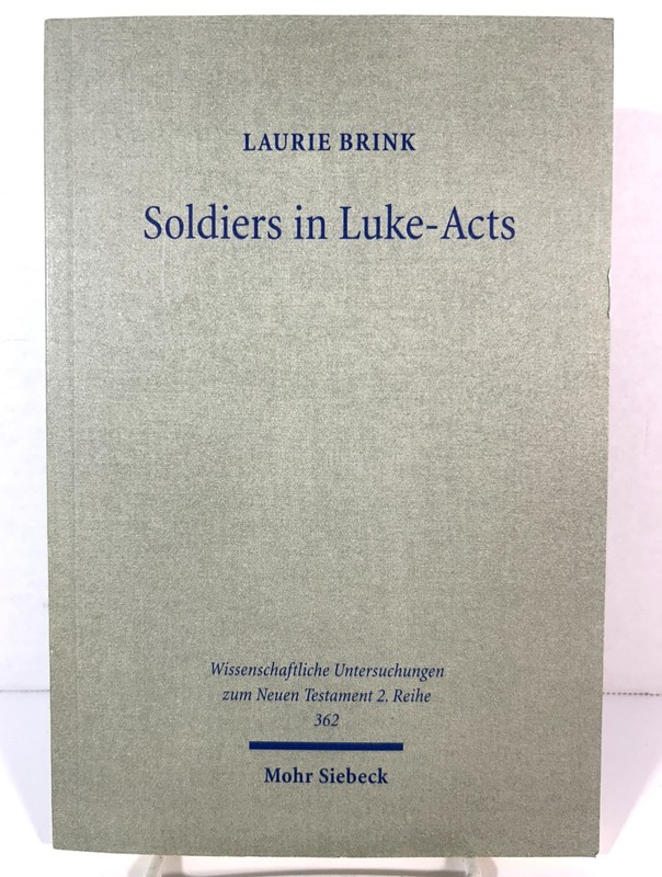 Soldiers in Luke-Acts by Laurie Brink 2014 Softcover Mohr Siebeck