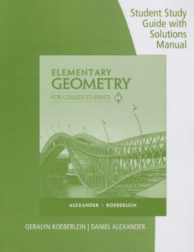 Elementary Geometry for College Students: Student Study Guide with Solutions…