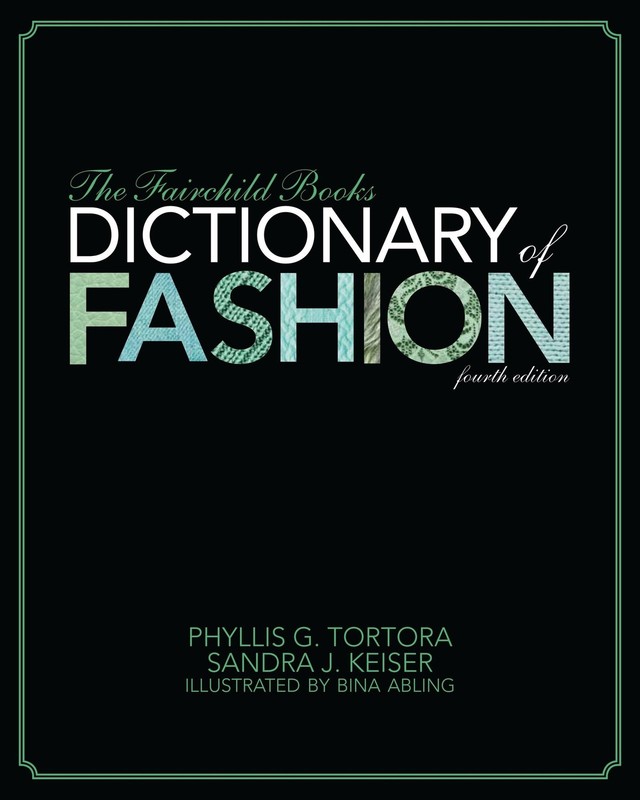 The Fairchild Books Dictionary of Fashion – paperback Tortora, Phyllis G.