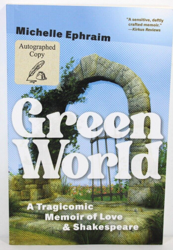 Green World: A Tragicomic Memoir of Love & Shakespeare - Michelle Ephraim SIGNED