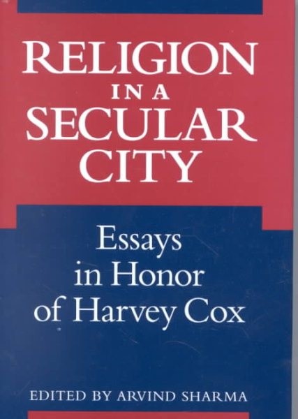 Religion in a Secular City : Essays in Honor of Harvey Cox, Hardcover by Cox,…