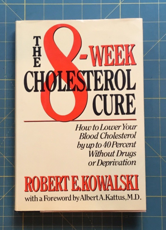 1987 THE 8-WEEK CHOLESTEROL CURE by ROBERT E. KOWALSKI, 233 Pages