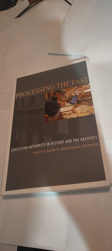Processing the Past : Contesting Authority in History and the Archives book oxfo