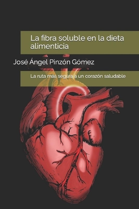 La fibra soluble en la dieta alimenticia: La ruta m?s segura a un coraz?n saluda