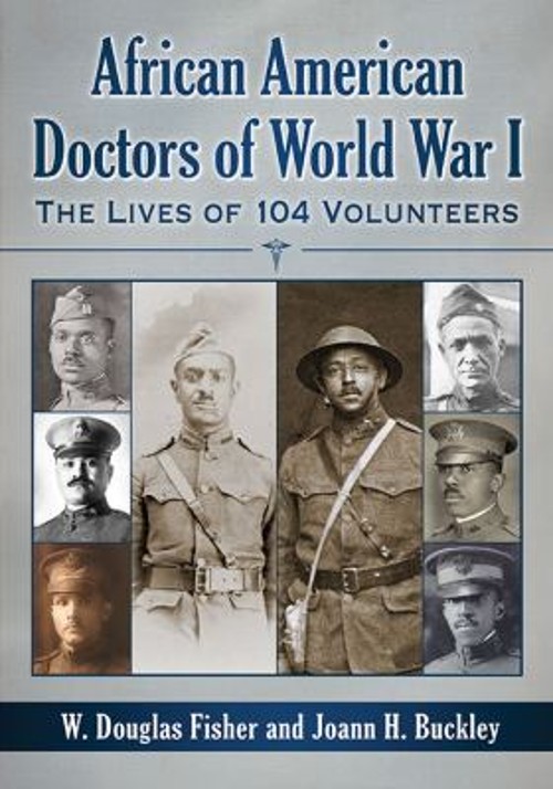 African American Doctors of World War I : The Lives of 104 Volunt