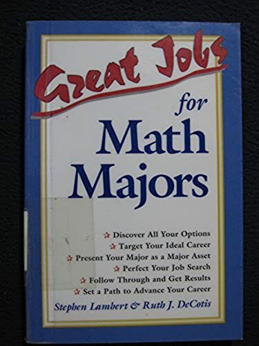Great Jobs for Math Majors [Nov 11, 1998] Lambert, Stephen and DeCotis, Ruth