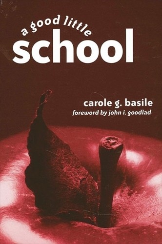 A Good Little School by Carole G. Basile, John I. Goodlad - 9780791458921