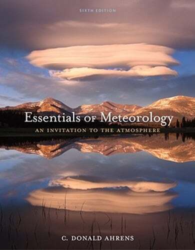 Essentials of Meteorology: An Invitation to the Atmosphere by C Donald Ahrens