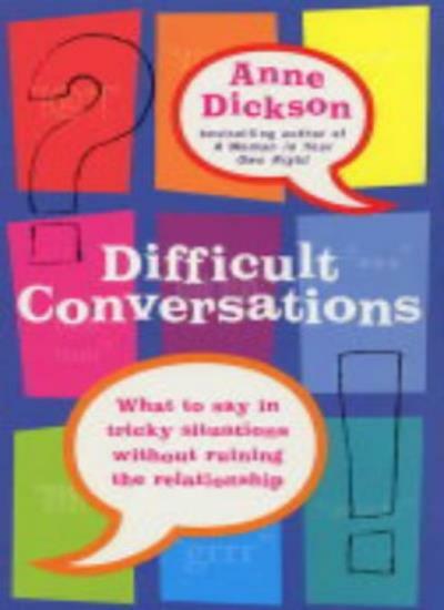 Difficult Conversations: What to Say in Tricky Situations Witho