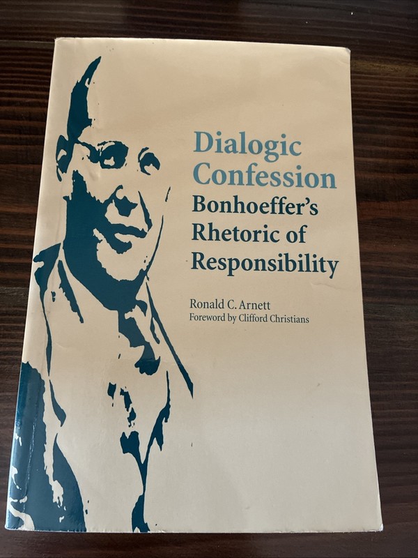 Dialogic Confession : Bonhoeffer’s Rhetoric of Responsibility by Ronald C….