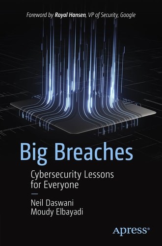 Big Breaches: Cybersecurity Lessons for Everyone – Elbayadi, Moudy,Daswani, Neil