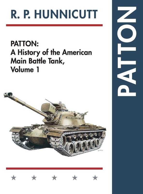 Patton: A History of the American Main Battle Tank by R.P. Hunnicutt