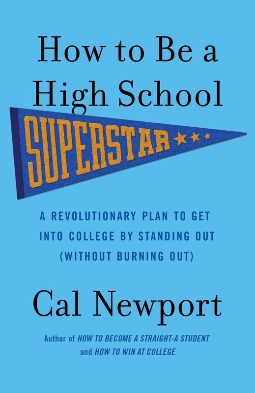 How to Be a High School Superstar: A Revolutionary Plan to Get into College …