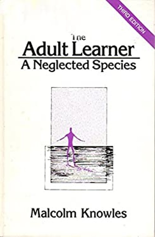 The Adult Learner : A Neglected Species Hardcover Malcolm Knowles