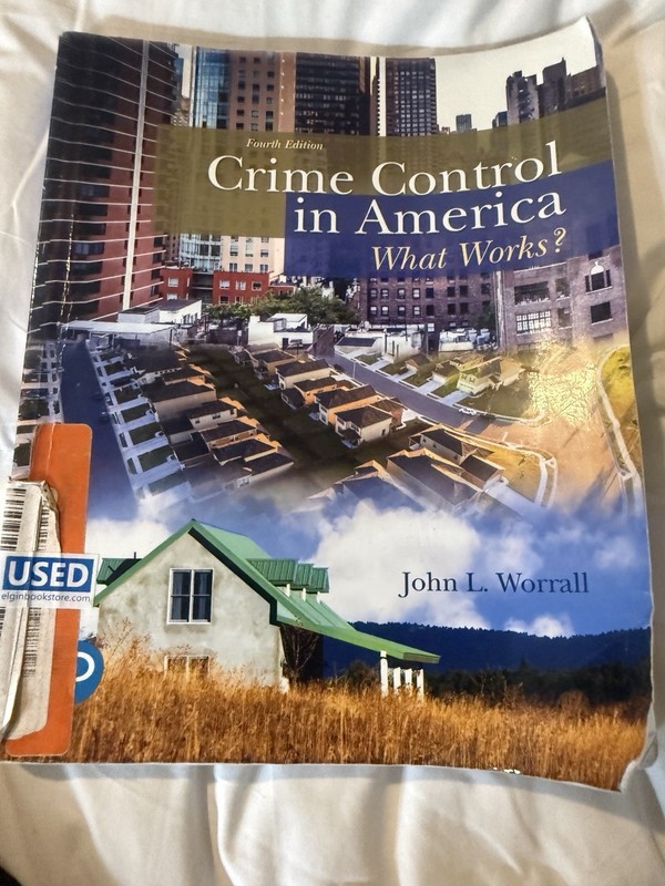 Crime Control In America What Works? John L. Worrall Fourth Edition 2019