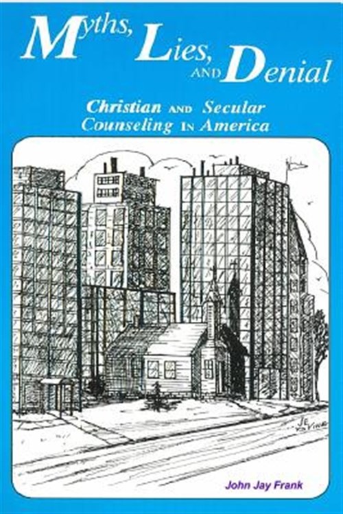 Myths, Lies, and Denial: Christian and Secular Counseling in America by Frank…