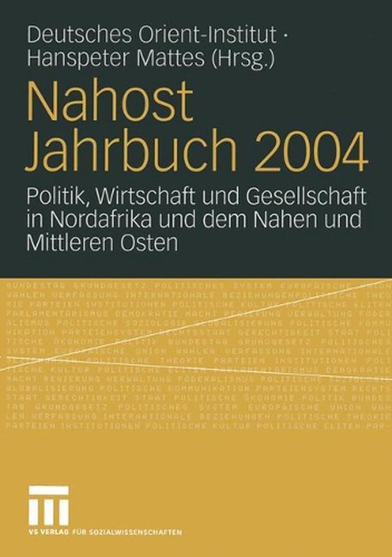 Nahost Jahrbuch 2004: Politik, Wirtschaft und Gesellschaft in Nordafrika und dem