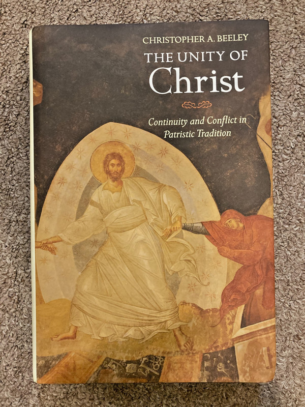 Unity of Christ: Continuity & Conflict by Christopher Beeley 2012 Hardcover