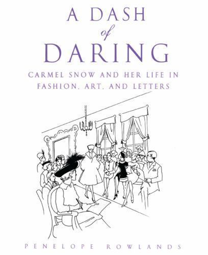 Dash of Daring : Carmel Snow and Her Life in Fashion, Art, and Letters, Paper…