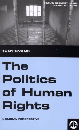 Politics of Human Rights : A Global Perspective, Paperback by Evans, Tony, Br…