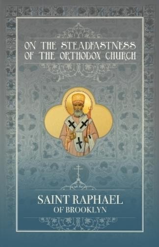 St Raphael of Brooklyn On the Steadfastness of the Ortho (Paperback) (UK IMPORT)