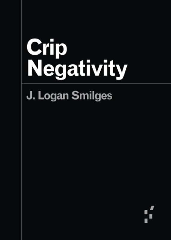 Crip Negativity (Forerunners: Ideas First) by Smilges