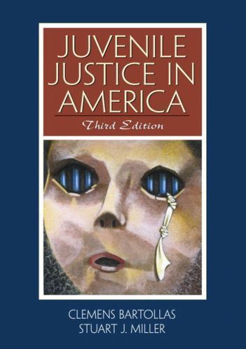 Juvenile Justice in America by Clemens Bartollas and Stuart J. Miller (2000,…