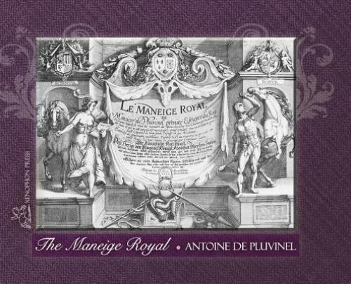 THE MANEIGE ROYAL or L'Instruction du Roy: Wherein can be seen the Manner in
