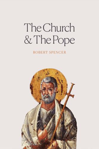 The Church and the Pope: The Case for Orthodoxy by Spencer, Robert