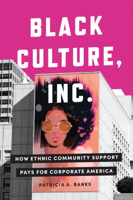 Black Culture Inc. How Ethnic Community Support by Patricia A. Banks PAPERBACK