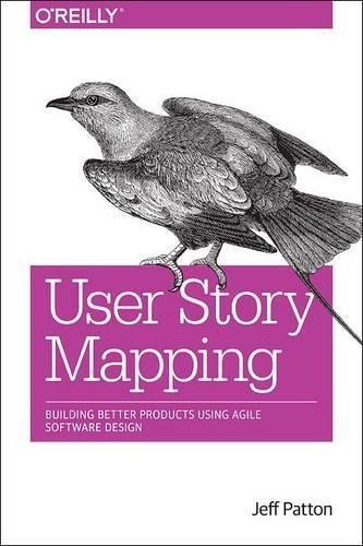 Jeff Patton Martin Fowler Marty Cagan Alan Cooper Pe User Story Mapp (Paperback)