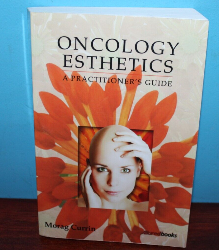 Oncology Esthetics : A Practitioner’s Guide by Morag Currin (Trade Paperback)