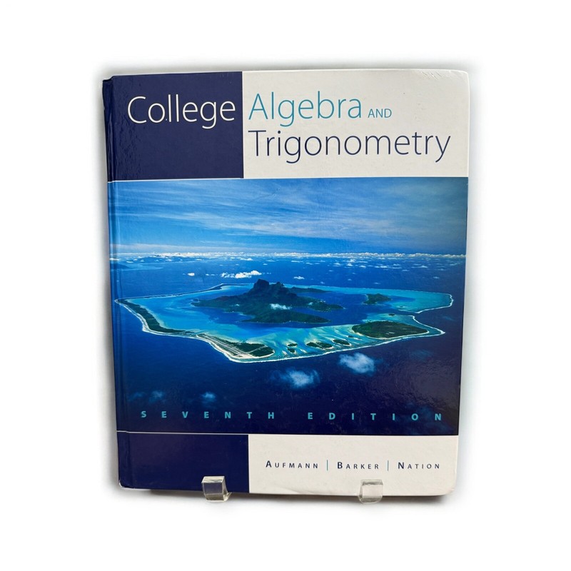 College Algebra and Trigonometry 7th Edition – In Great Condition