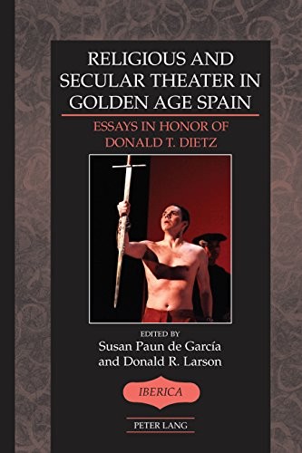 RELIGIOUS AND SECULAR THEATER IN GOLDEN AGE SPAIN: ESSAYS By Paun Susan Mint